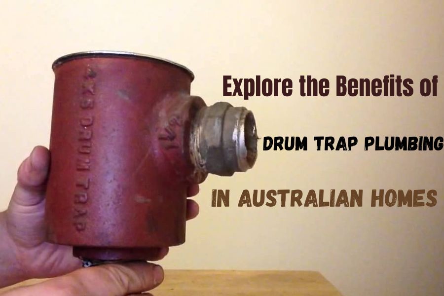 Explore-the-Benefits-of-Drum-Trap-Plumbing-in-Australian-Homes