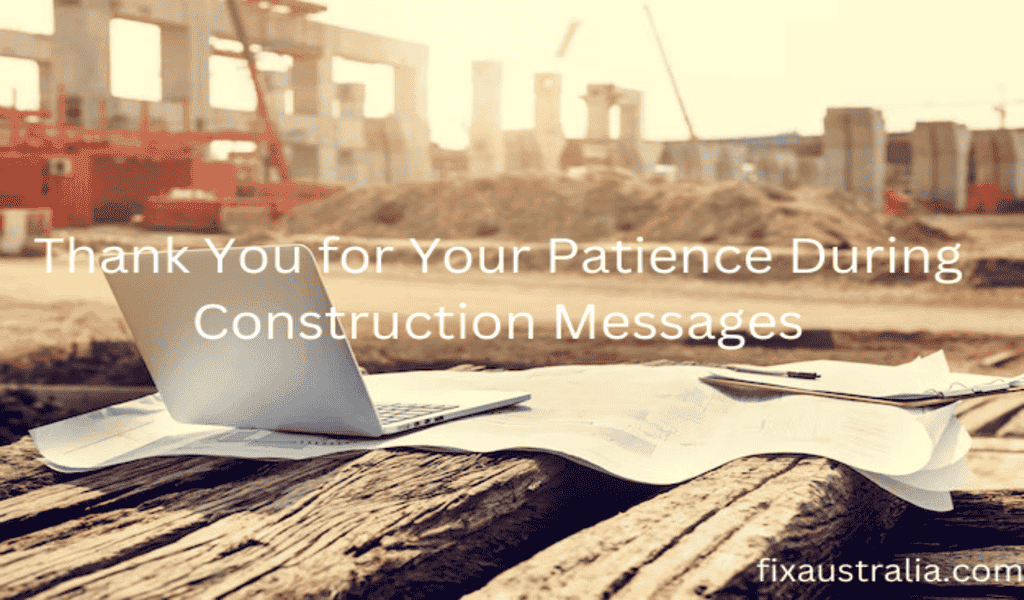 60+ Thank You for Your Patience During Construction Messages